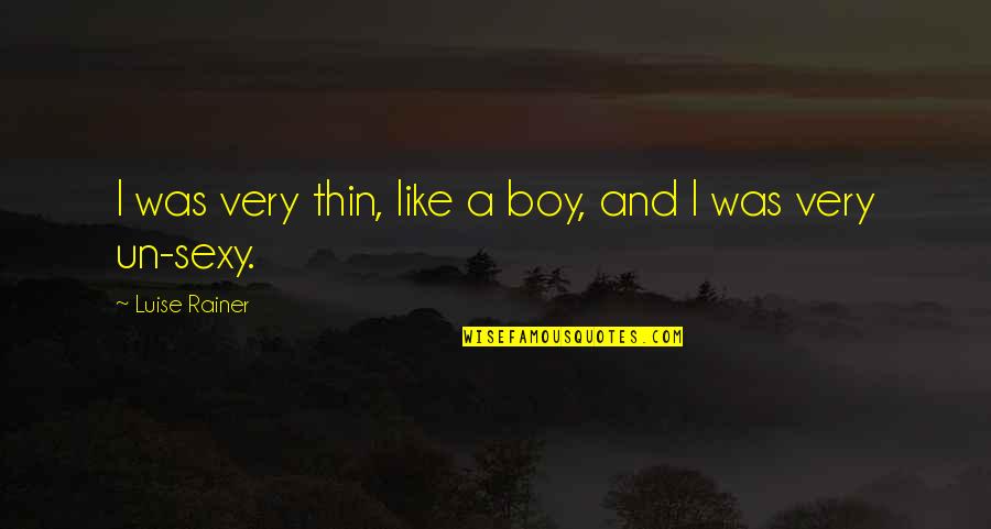 Sucevic I Partneri Quotes By Luise Rainer: I was very thin, like a boy, and