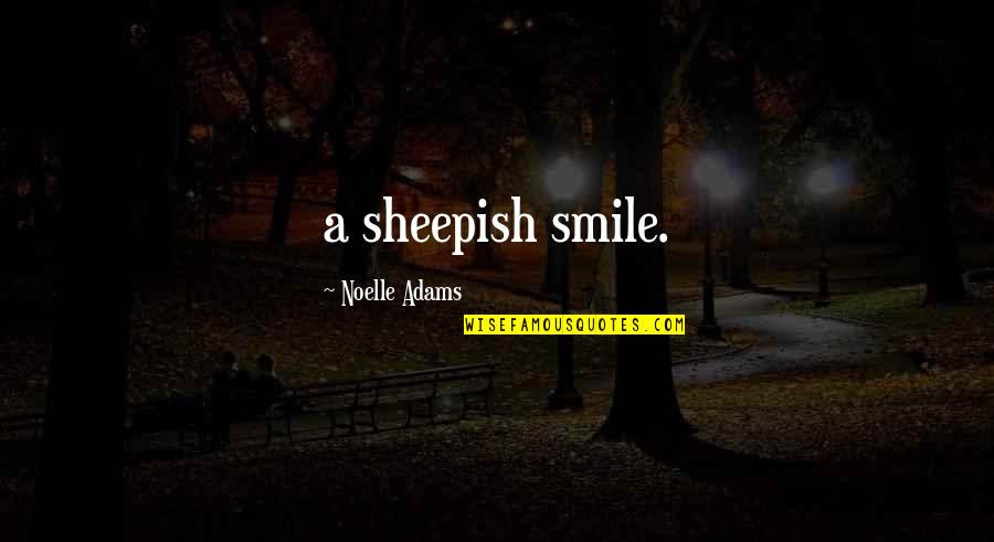 Such A Beautiful Tribute Quotes By Noelle Adams: a sheepish smile.