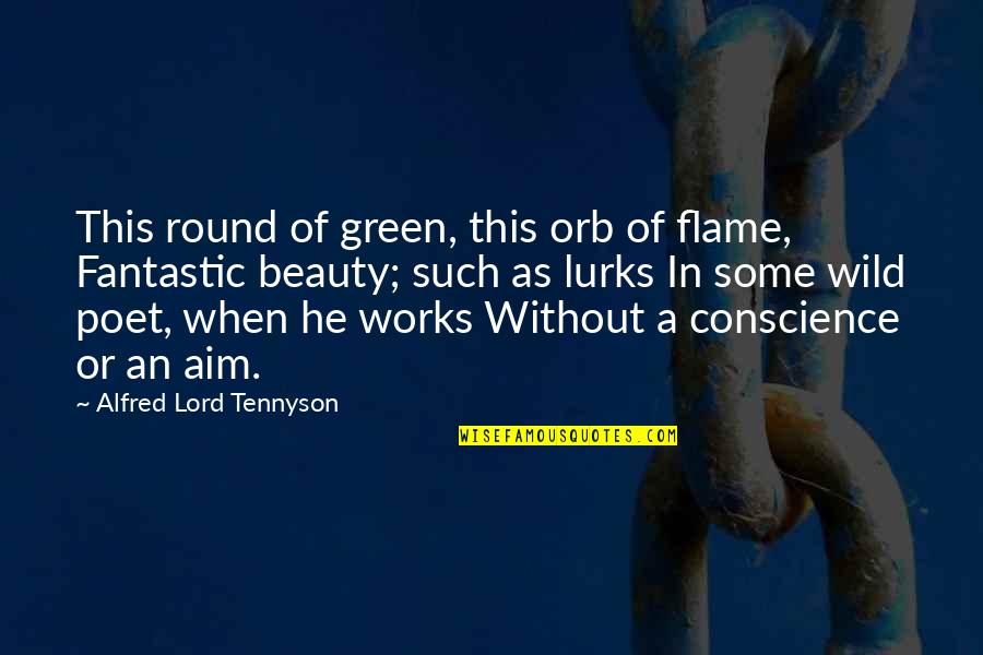 Such A Beauty Quotes By Alfred Lord Tennyson: This round of green, this orb of flame,