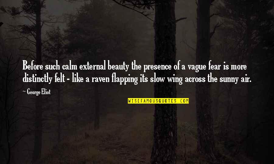 Such A Beauty Quotes By George Eliot: Before such calm external beauty the presence of
