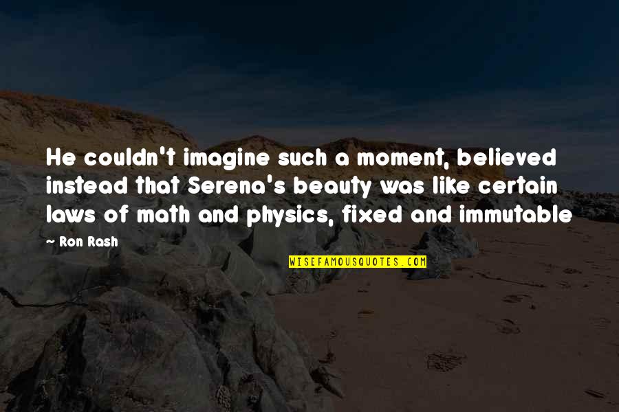 Such A Beauty Quotes By Ron Rash: He couldn't imagine such a moment, believed instead