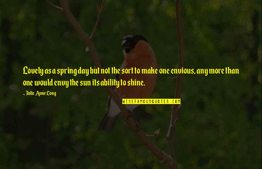 Such A Lovely Day Quotes By Julie Anne Long: Lovely as a spring day but not the Such A Lovely Day Quotes By Julie Anne Long: Lovely as a spring day but not the