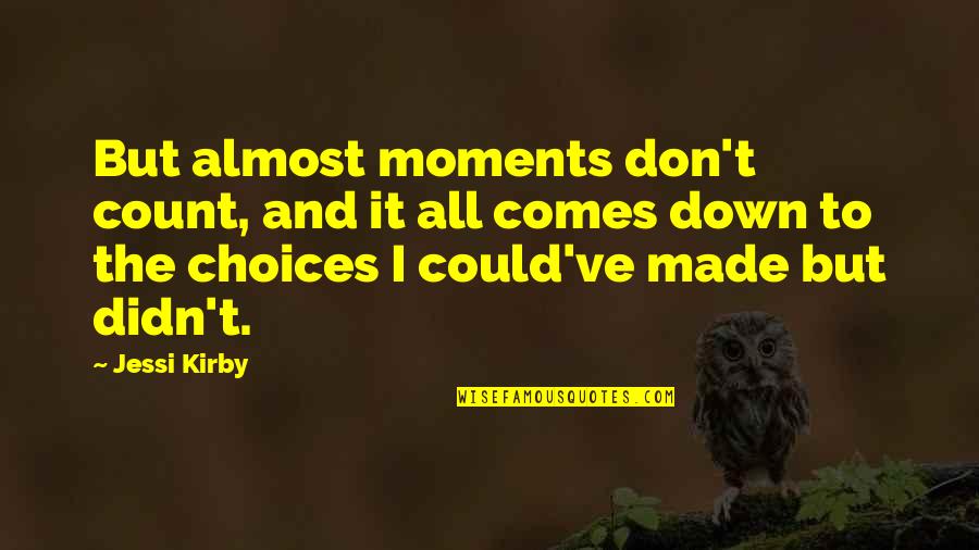 Such A Lovely Place Quotes By Jessi Kirby: But almost moments don't count, and it all Such A Lovely Place Quotes By Jessi Kirby: But almost moments don't count, and it all