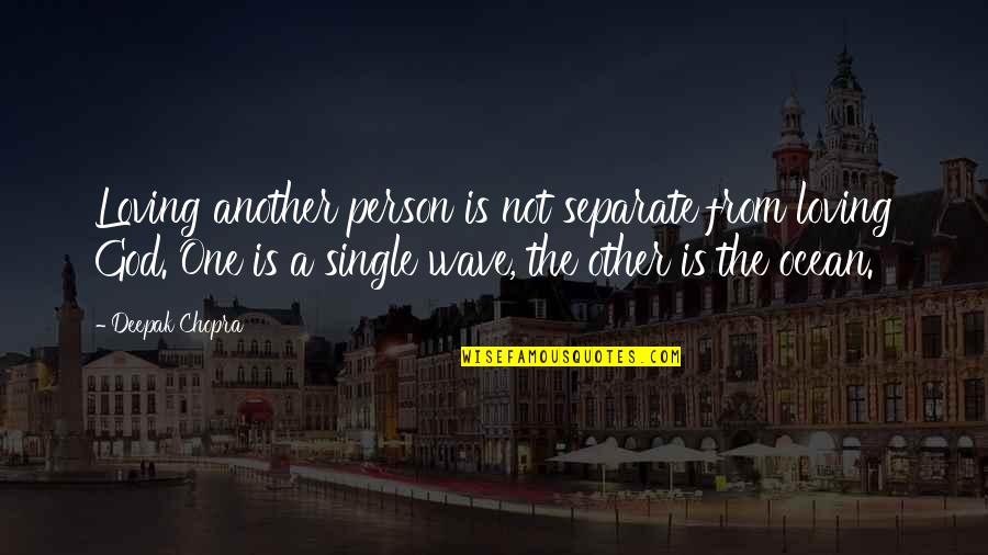 Such A Loving Person Quotes By Deepak Chopra: Loving another person is not separate from loving Such A Loving Person Quotes By Deepak Chopra: Loving another person is not separate from loving