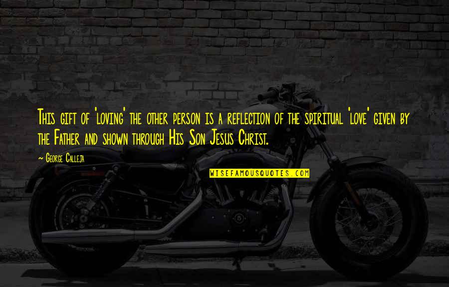 Such A Loving Person Quotes By George Calleja: This gift of 'loving' the other person is Such A Loving Person Quotes By George Calleja: This gift of 'loving' the other person is