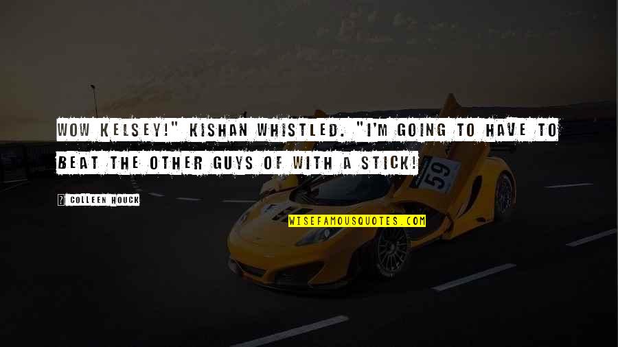 Such Beauty Much Wow Quotes By Colleen Houck: Wow Kelsey!" Kishan whistled. "I'm going to have