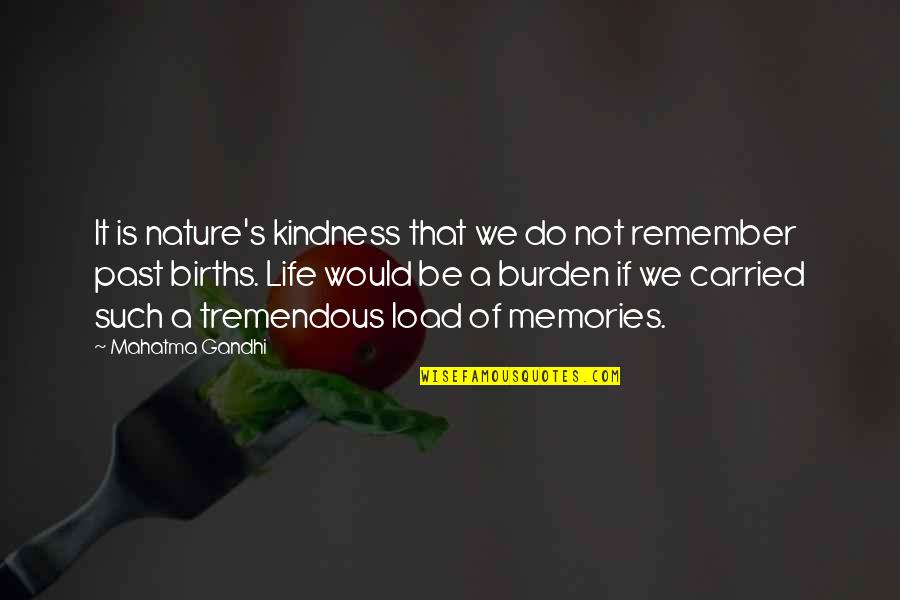 Such Is Life Quotes By Mahatma Gandhi: It is nature's kindness that we do not