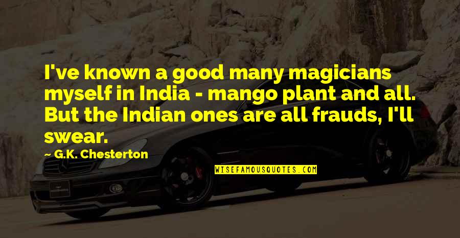 Such Is Mango Quotes By G.K. Chesterton: I've known a good many magicians myself in