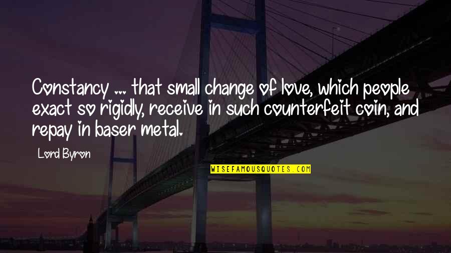 Such Love Quotes By Lord Byron: Constancy ... that small change of love, which