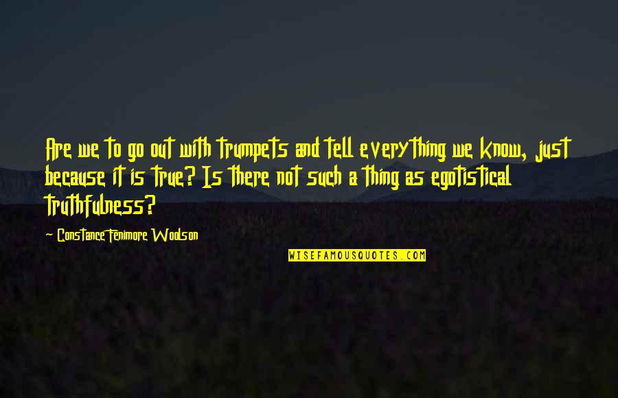 Such True Quotes By Constance Fenimore Woolson: Are we to go out with trumpets and