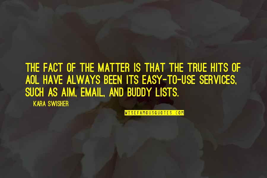 Such True Quotes By Kara Swisher: The fact of the matter is that the