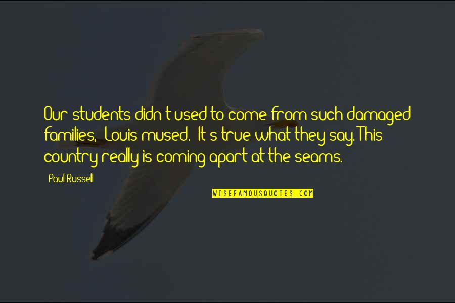 Such True Quotes By Paul Russell: Our students didn't used to come from such