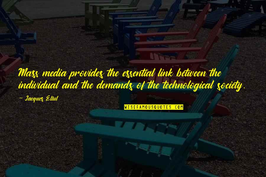Suchow Periodontist Quotes By Jacques Ellul: Mass media provides the essential link between the Suchow Periodontist Quotes By Jacques Ellul: Mass media provides the essential link between the