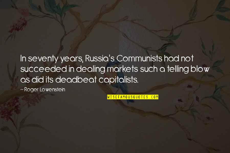 Such's Quotes By Roger Lowenstein: In seventy years, Russia's Communists had not succeeded
