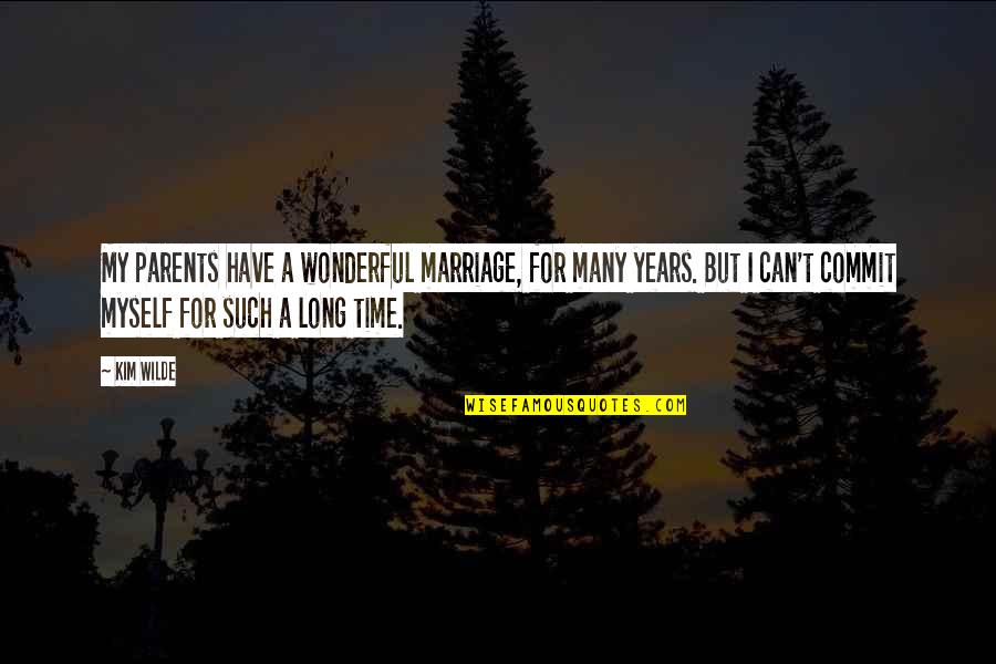 Suchst Quotes By Kim Wilde: My parents have a wonderful marriage, for many Suchst Quotes By Kim Wilde: My parents have a wonderful marriage, for many