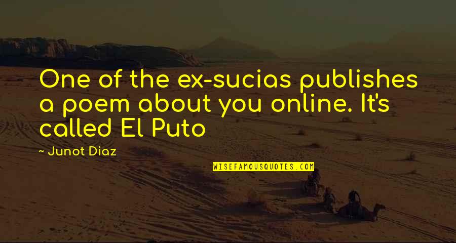 Sucias Quotes By Junot Diaz: One of the ex-sucias publishes a poem about