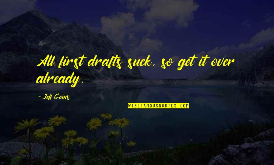 Suciedad Translation Quotes By Jeff Goins: All first drafts suck, so get it over