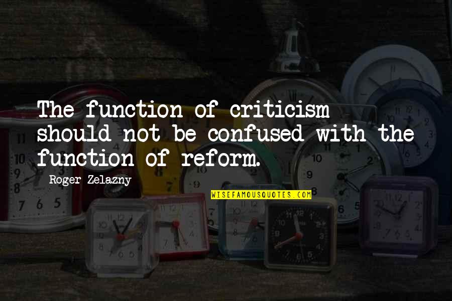Sucintamente Significado Quotes By Roger Zelazny: The function of criticism should not be confused