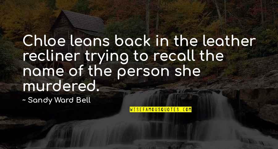 Sucite Hero Quotes By Sandy Ward Bell: Chloe leans back in the leather recliner trying Sucite Hero Quotes By Sandy Ward Bell: Chloe leans back in the leather recliner trying