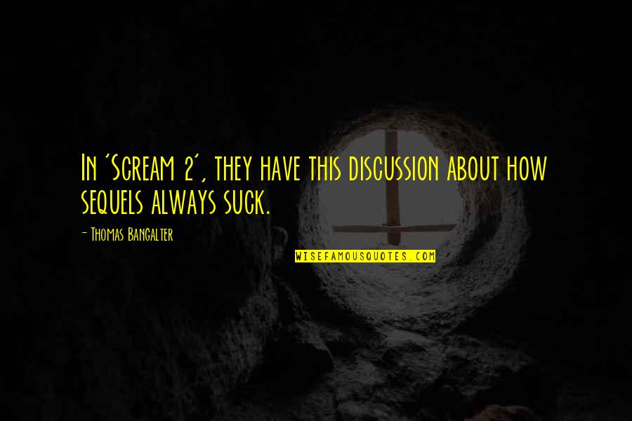 Suck Quotes By Thomas Bangalter: In 'Scream 2', they have this discussion about Suck Quotes By Thomas Bangalter: In 'Scream 2', they have this discussion about