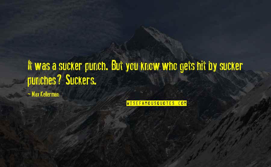 Sucker Punch Quotes By Max Kellerman: It was a sucker punch. But you know