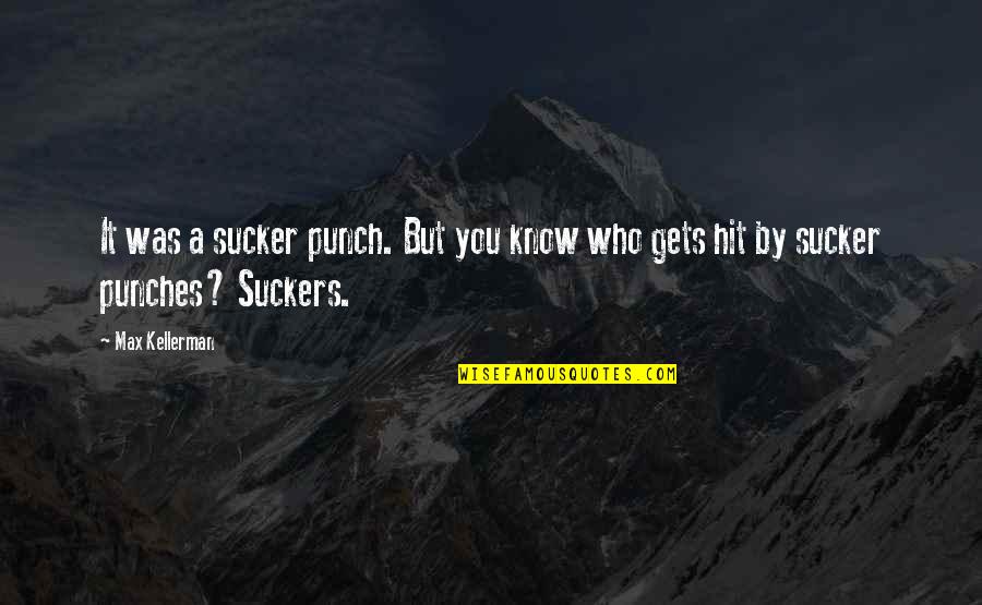 Suckers Quotes By Max Kellerman: It was a sucker punch. But you know