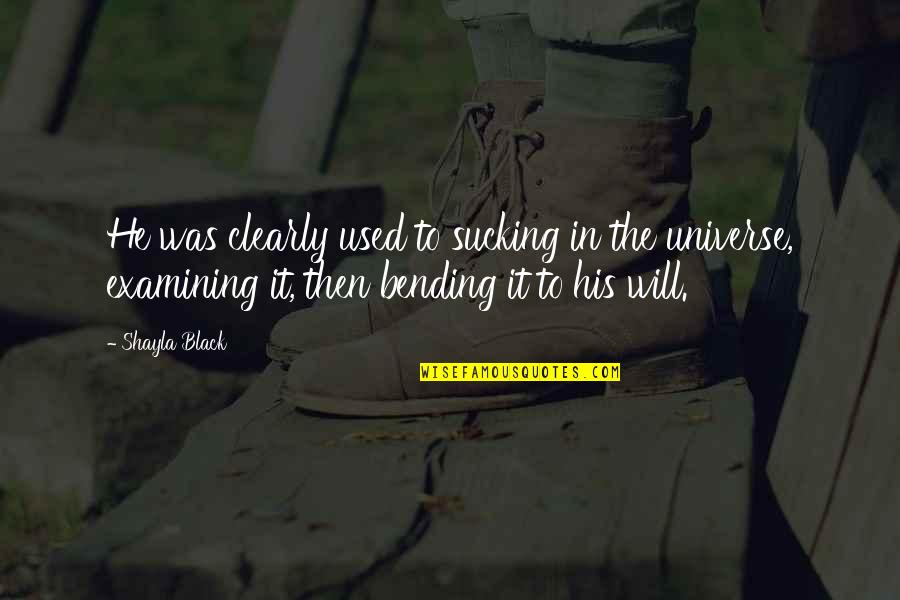 Sucking It Up Quotes By Shayla Black: He was clearly used to sucking in the Sucking It Up Quotes By Shayla Black: He was clearly used to sucking in the