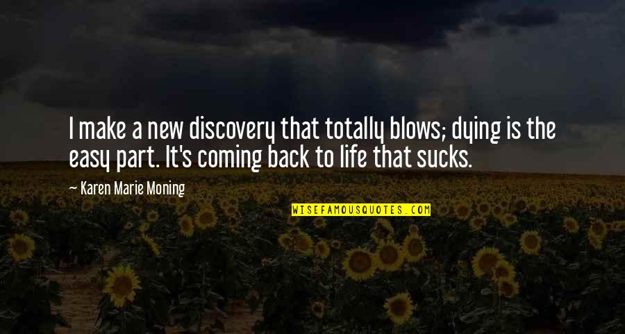 Sucks Quotes By Karen Marie Moning: I make a new discovery that totally blows; Sucks Quotes By Karen Marie Moning: I make a new discovery that totally blows;