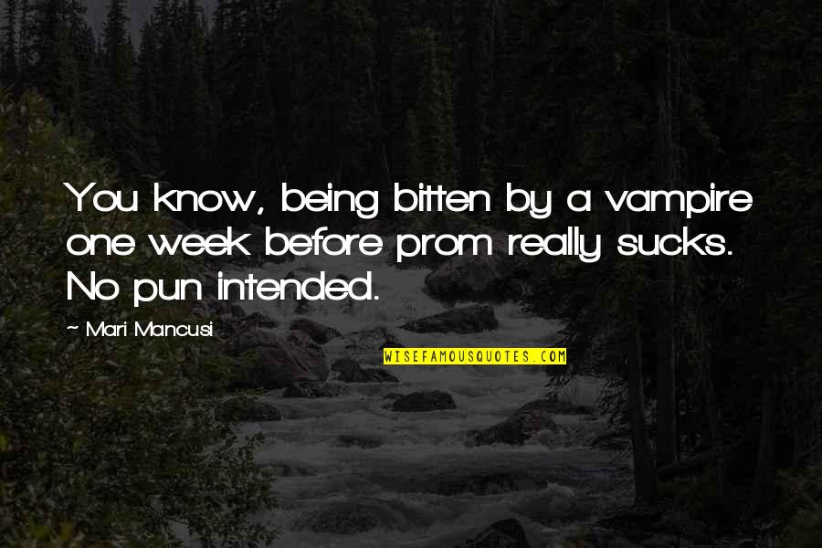 Sucks Quotes By Mari Mancusi: You know, being bitten by a vampire one Sucks Quotes By Mari Mancusi: You know, being bitten by a vampire one