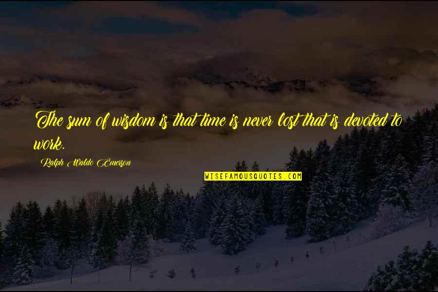 Sucre Bakery Quotes By Ralph Waldo Emerson: The sum of wisdom is that time is