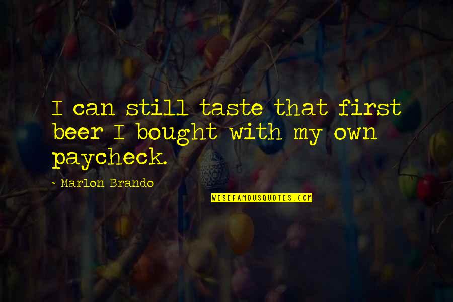 Sucre Off Quotes By Marlon Brando: I can still taste that first beer I