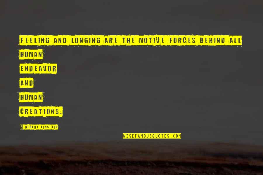 Sucrose Molar Quotes By Albert Einstein: Feeling and longing are the motive forces behind Sucrose Molar Quotes By Albert Einstein: Feeling and longing are the motive forces behind