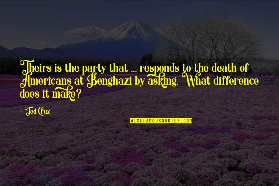 Sucsy Fischer Quotes By Ted Cruz: Theirs is the party that ... responds to
