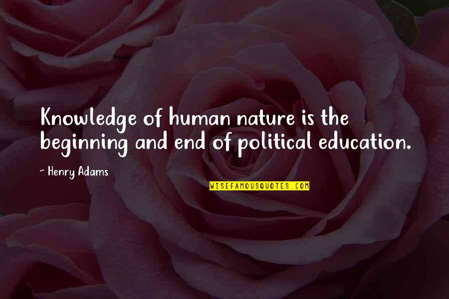 Sucubo Quotes By Henry Adams: Knowledge of human nature is the beginning and