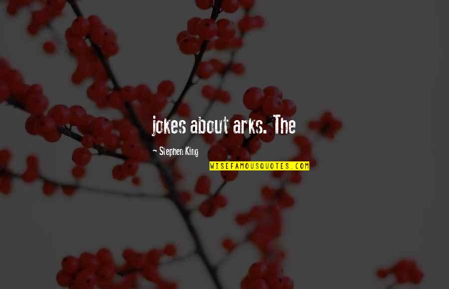 Sucuccu Quotes By Stephen King: jokes about arks. The