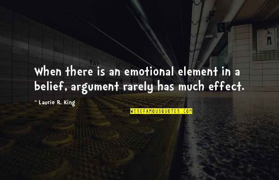 Sucumbir Concepto Quotes By Laurie R. King: When there is an emotional element in a