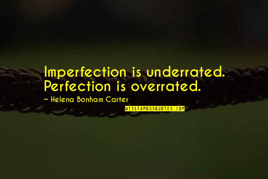 Sucy Pfp Quotes By Helena Bonham Carter: Imperfection is underrated. Perfection is overrated. Sucy Pfp Quotes By Helena Bonham Carter: Imperfection is underrated. Perfection is overrated.