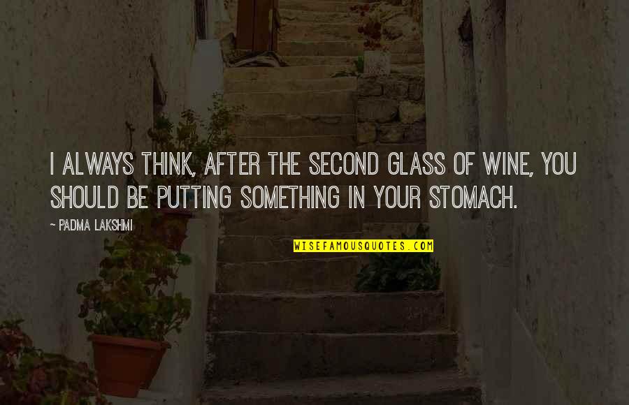 Sudaderas Hombre Quotes By Padma Lakshmi: I always think, after the second glass of Sudaderas Hombre Quotes By Padma Lakshmi: I always think, after the second glass of
