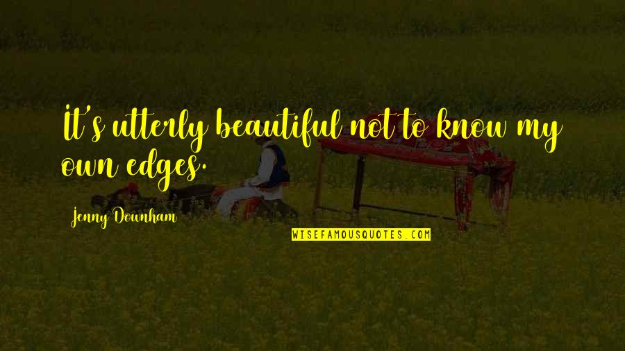 Sudahkah Indonesia Quotes By Jenny Downham: It's utterly beautiful not to know my own