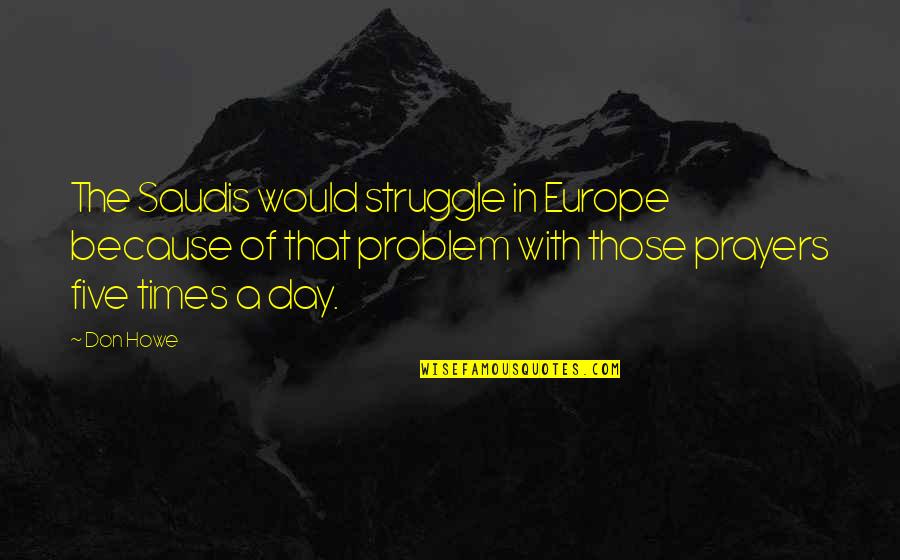 Sudbina Quotes By Don Howe: The Saudis would struggle in Europe because of