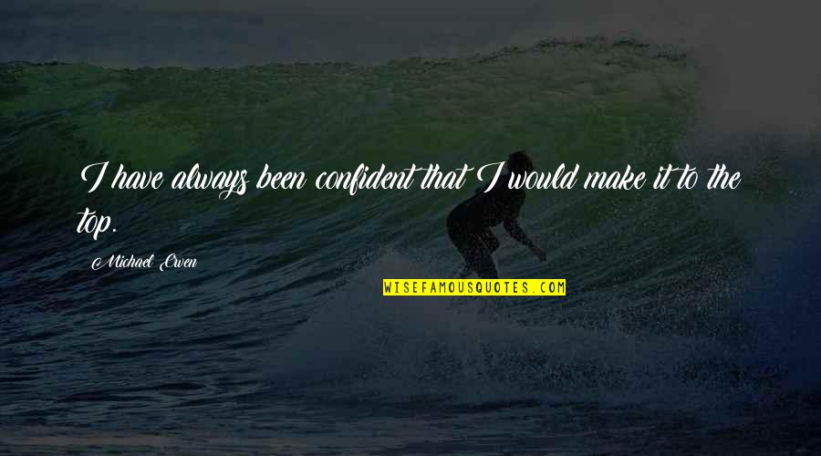 Sudbrack Realty Quotes By Michael Owen: I have always been confident that I would