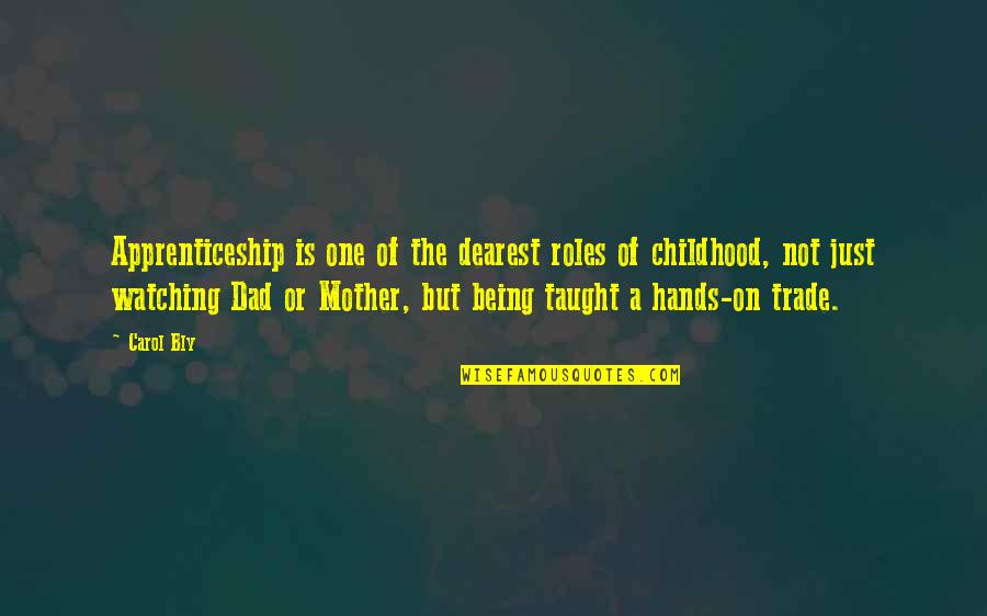 Suddaby Buffalo Quotes By Carol Bly: Apprenticeship is one of the dearest roles of Suddaby Buffalo Quotes By Carol Bly: Apprenticeship is one of the dearest roles of