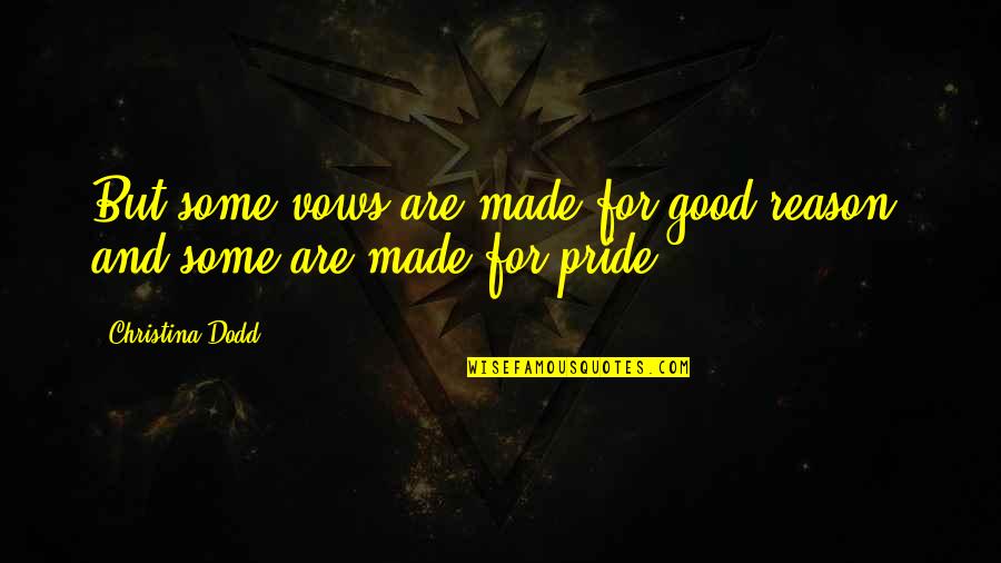 Sudden Changes Quotes By Christina Dodd: But some vows are made for good reason, Sudden Changes Quotes By Christina Dodd: But some vows are made for good reason,
