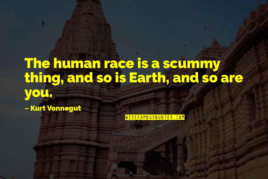 Sudden Death Grief Quotes By Kurt Vonnegut: The human race is a scummy thing, and