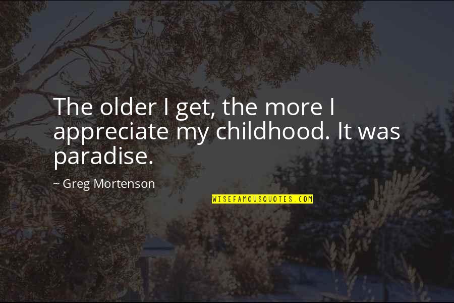 Sudden Happiness Quotes By Greg Mortenson: The older I get, the more I appreciate
