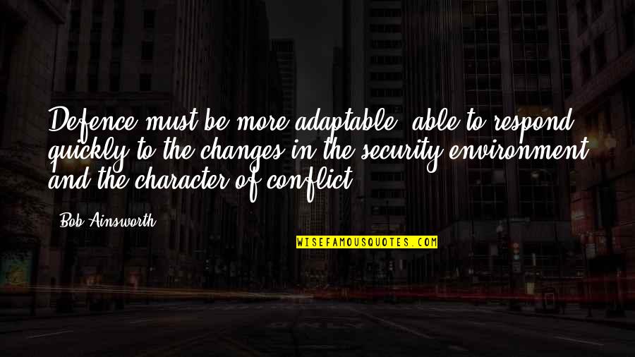 Sudden Picture Quotes By Bob Ainsworth: Defence must be more adaptable, able to respond Sudden Picture Quotes By Bob Ainsworth: Defence must be more adaptable, able to respond
