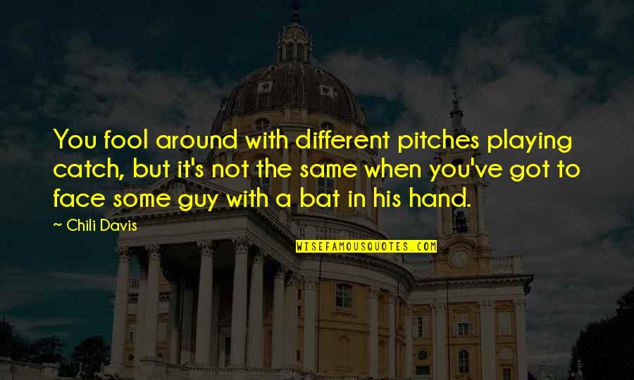 Sudden Picture Quotes By Chili Davis: You fool around with different pitches playing catch, Sudden Picture Quotes By Chili Davis: You fool around with different pitches playing catch,