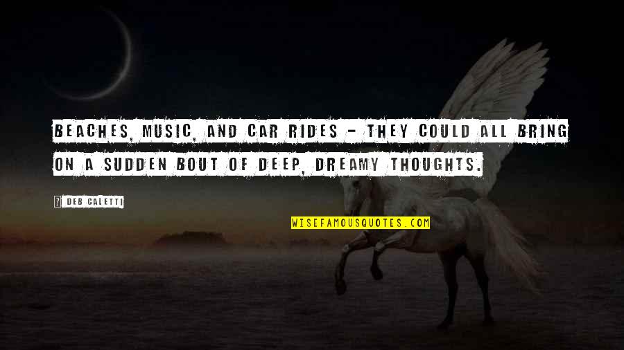 Sudden Quotes By Deb Caletti: Beaches, music, and car rides - they could Sudden Quotes By Deb Caletti: Beaches, music, and car rides - they could