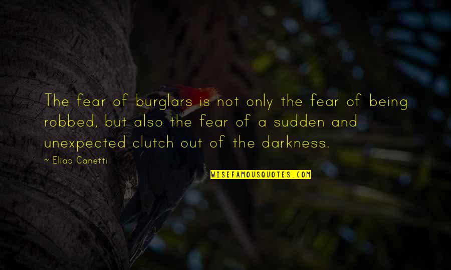 Sudden Quotes By Elias Canetti: The fear of burglars is not only the Sudden Quotes By Elias Canetti: The fear of burglars is not only the