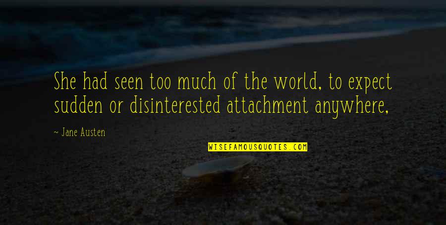 Sudden Quotes By Jane Austen: She had seen too much of the world, Sudden Quotes By Jane Austen: She had seen too much of the world,